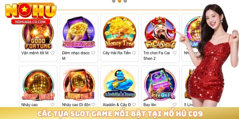 Các tựa slot game nổi bật tại nổ hũ CQ9