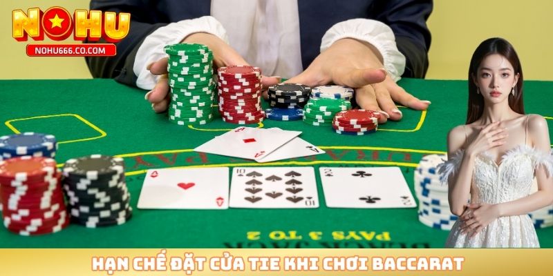Hạn chế đặt cửa Tie khi chơi Baccarat