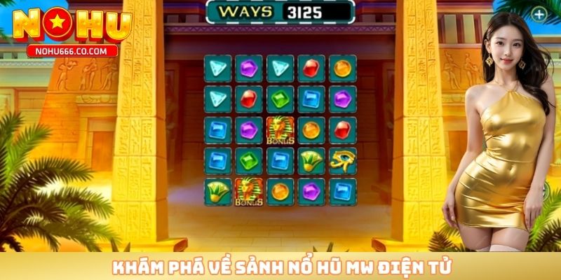 Khám phá về sảnh nổ hũ MW điện tử