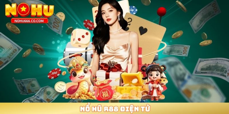 Nổ hũ R88 điện tử