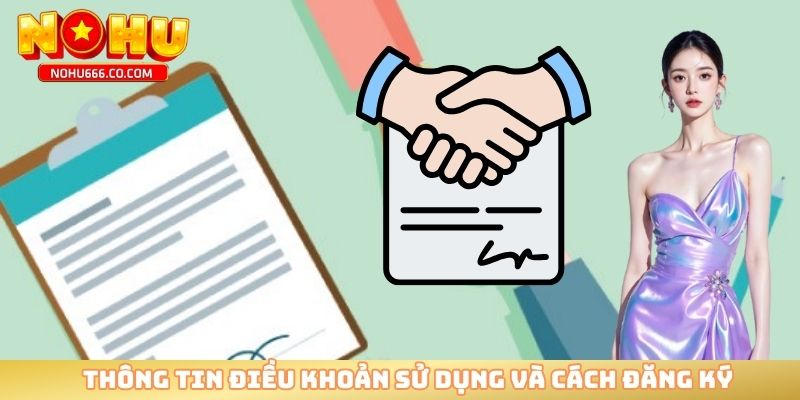 Thông tin điều khoản sử dụng và cách đăng ký