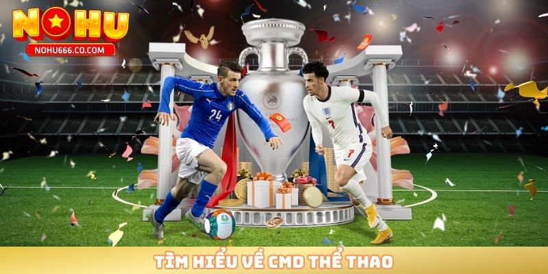 Tìm hiểu về CMD thể thao